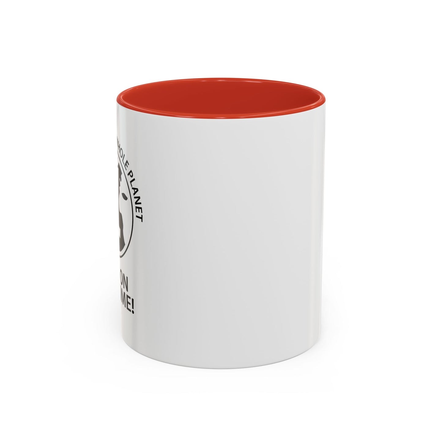 PISSING OFF THE WHOLE PLANET Accent BiColor Funny Sarcastic Mug