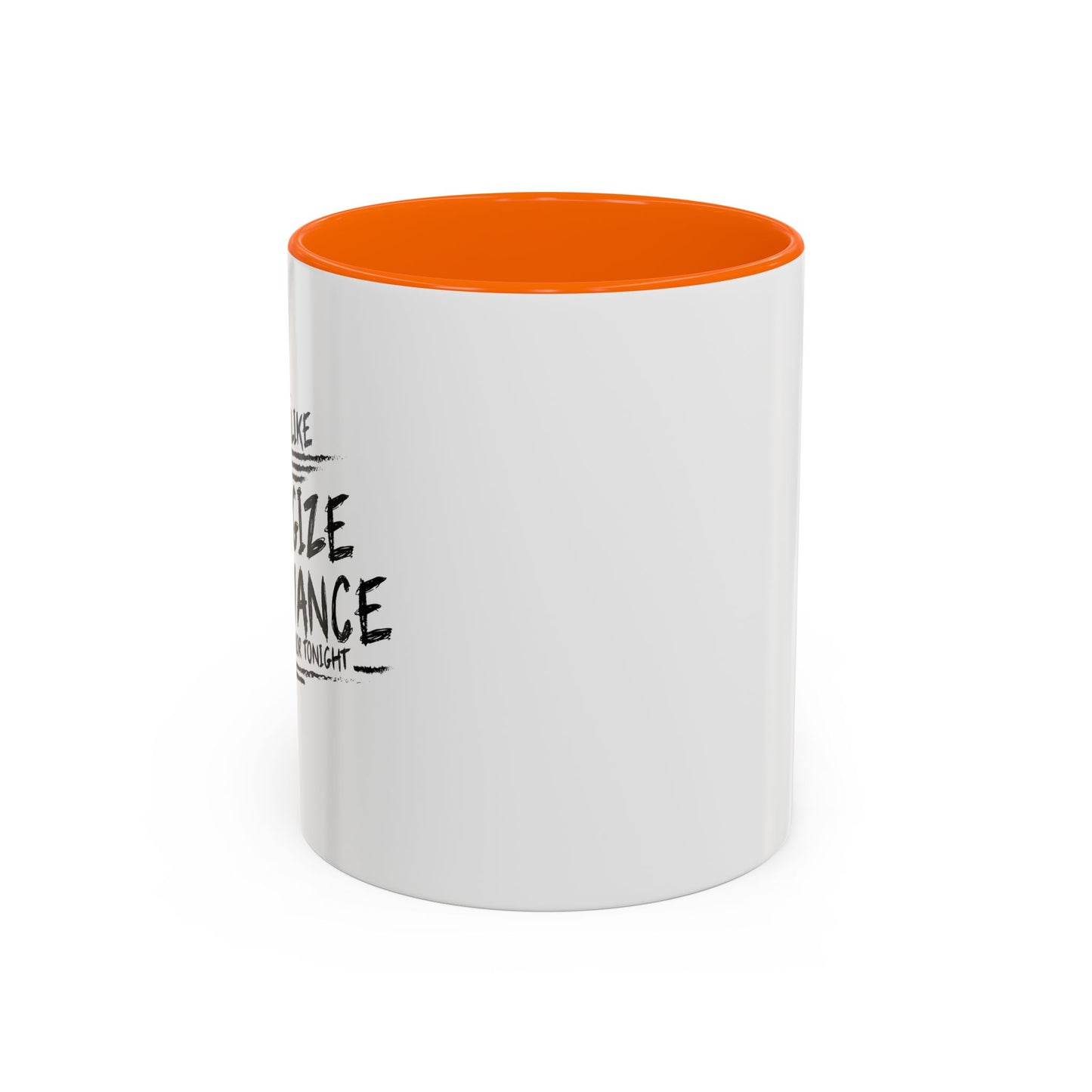 I WOULD LIKE TO APOLOGIZE IN ADVANCE Accent BiColor Funny Sarcastic Mug