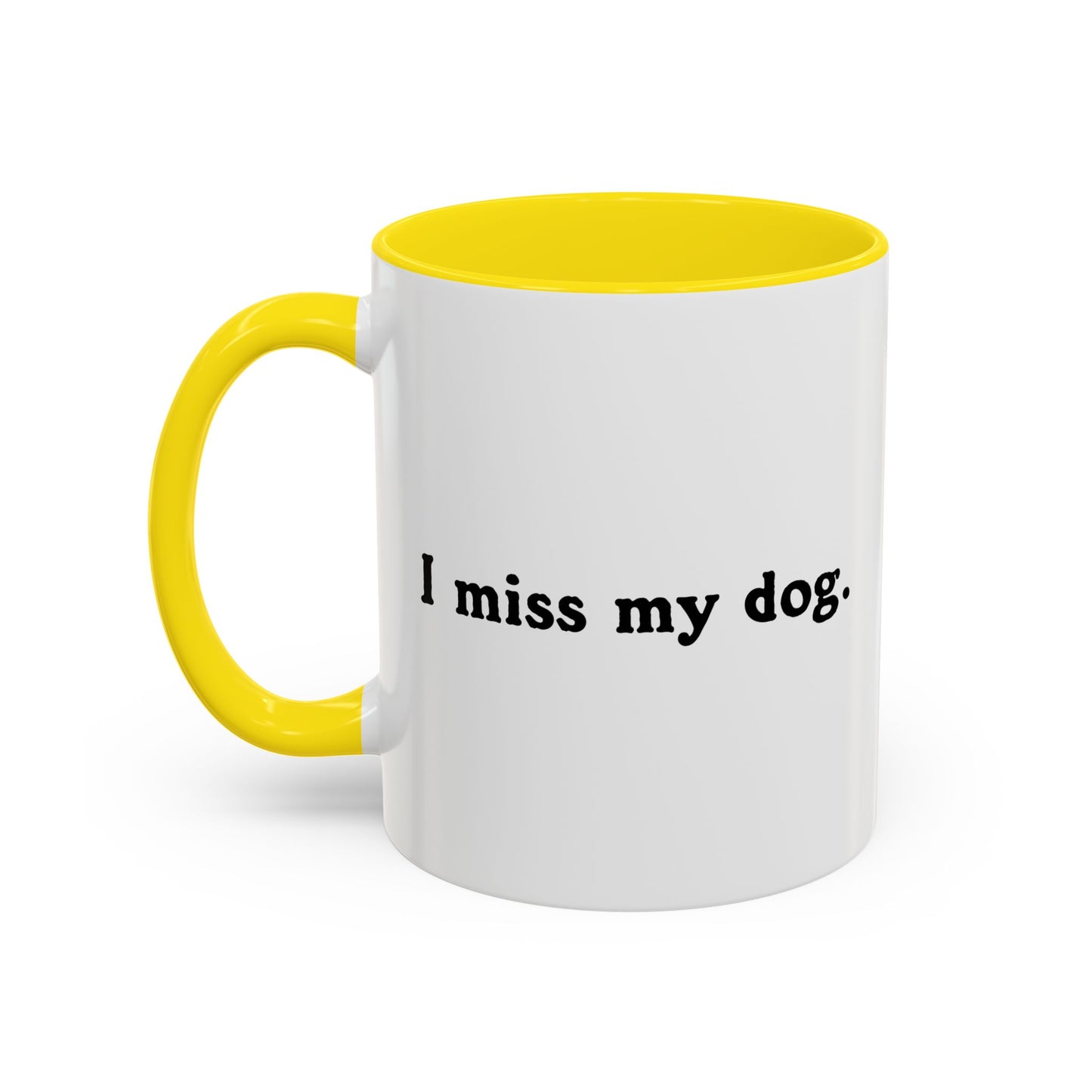 I MISS MY DOG Accent BiColor Funny Sarcastic Mug