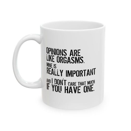 OPINION ARE LIKE ORGASMS FUNNY SARCASTIC MUG