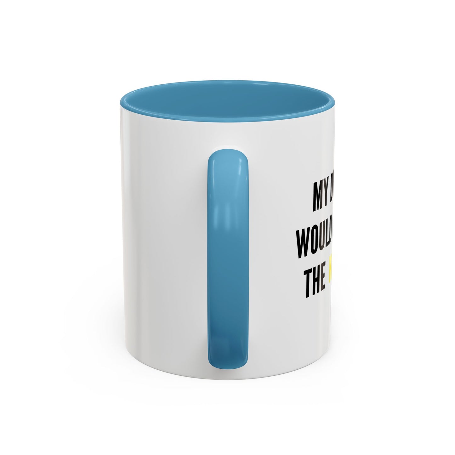 MY DREAM JOB WOULD BE DRIVING THE KARMA BUS Accent BiColor Funny Sarcastic Mug