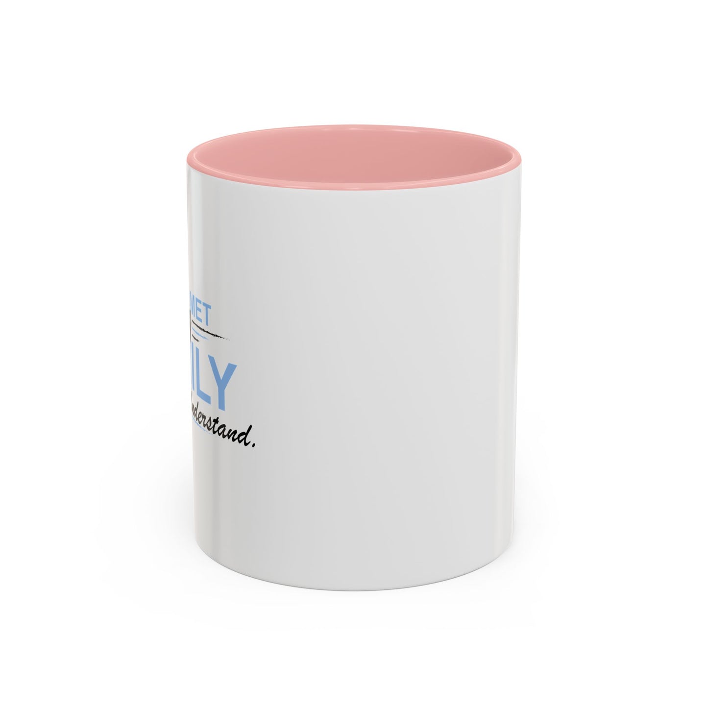 YOU WOULD UNDERSTAND Accent BiColor Funny Sarcastic Mug