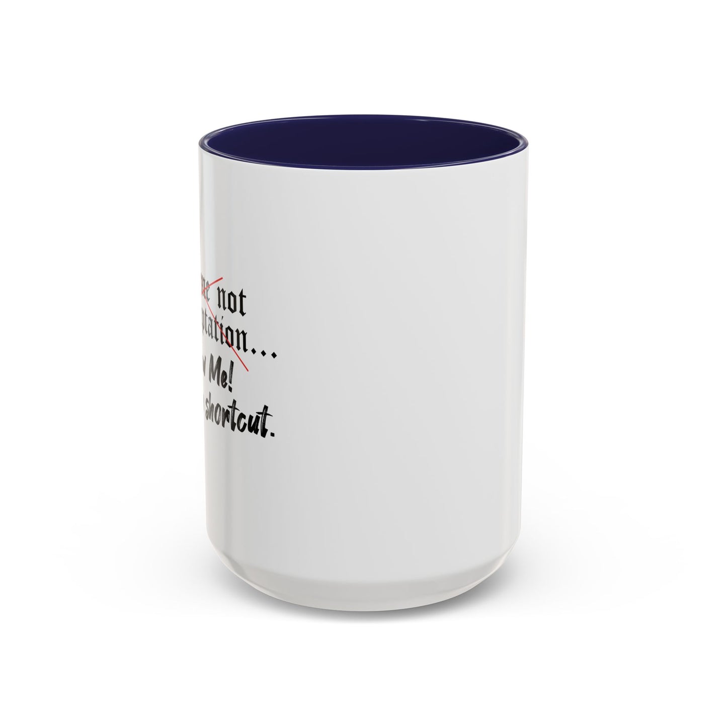 Follow Me I know a Shortcut Accent BiColor Funny Sarcastic Mug