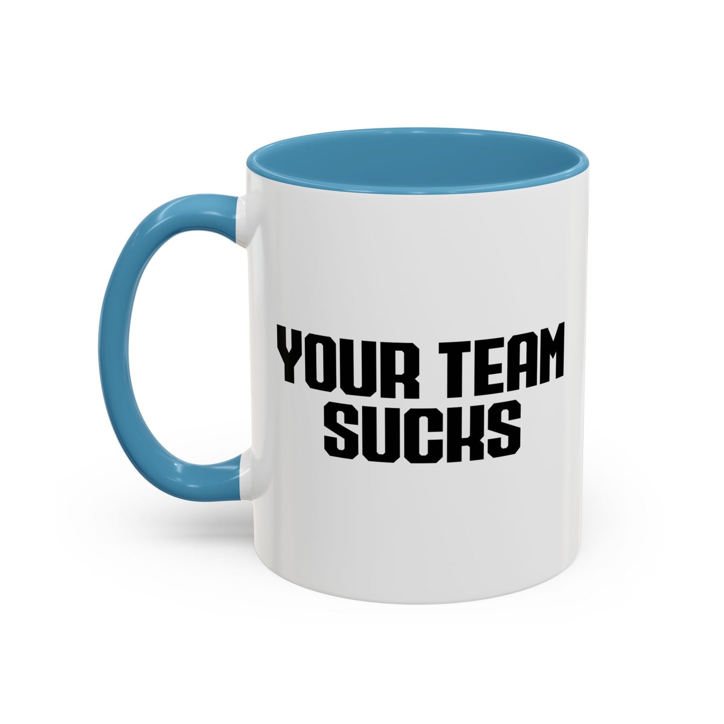 YOUR TEAM SUCKS Accent BiColor Funny Sarcastic Mug