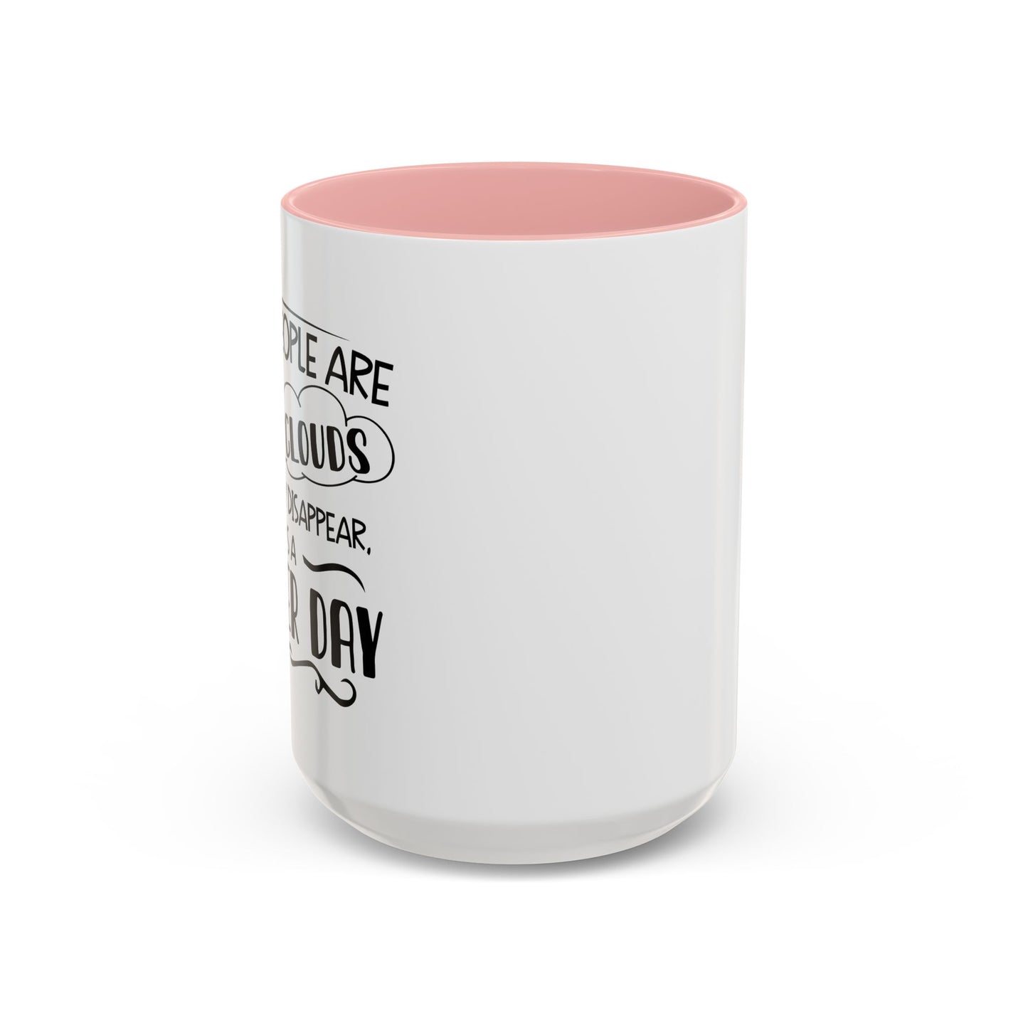 SOME PEOPLE ARE LIKE CLOUDS  Accent BiColor Funny Sarcastic Mug