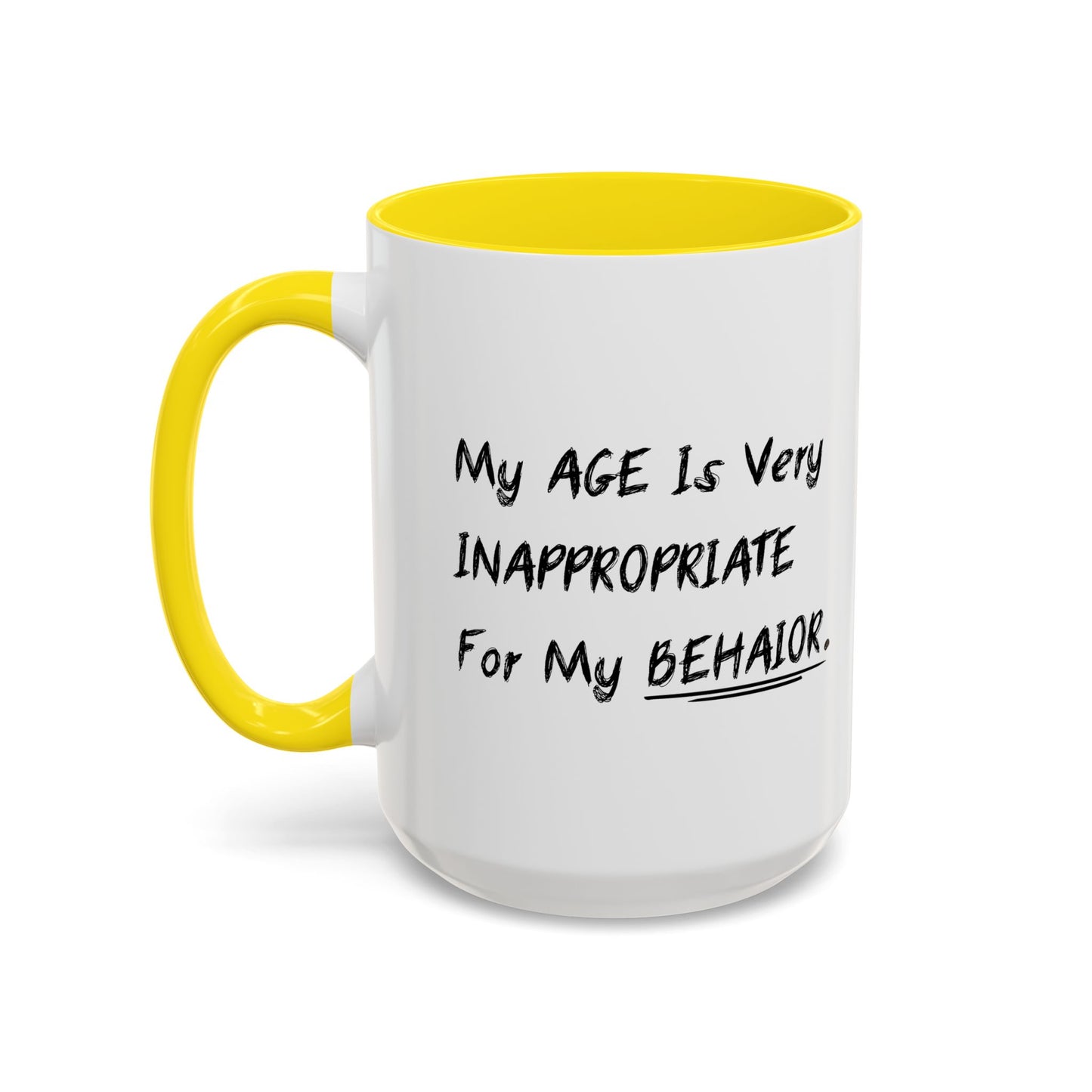 MY AGE IS VERY INAPPROPRIATE FOR MY BEHAVIOR Accent BiColor Funny Sarcastic Mug