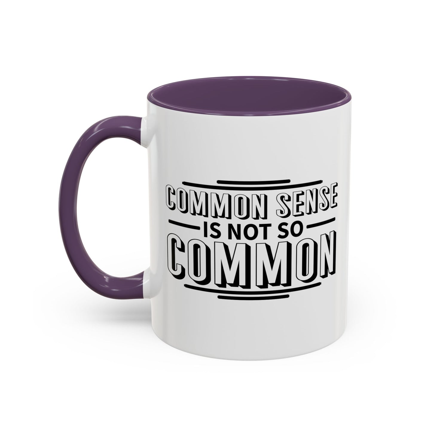 COMMON SENSE IS NOT SO COMMON Accent BiColor Funny Sarcastic Mug