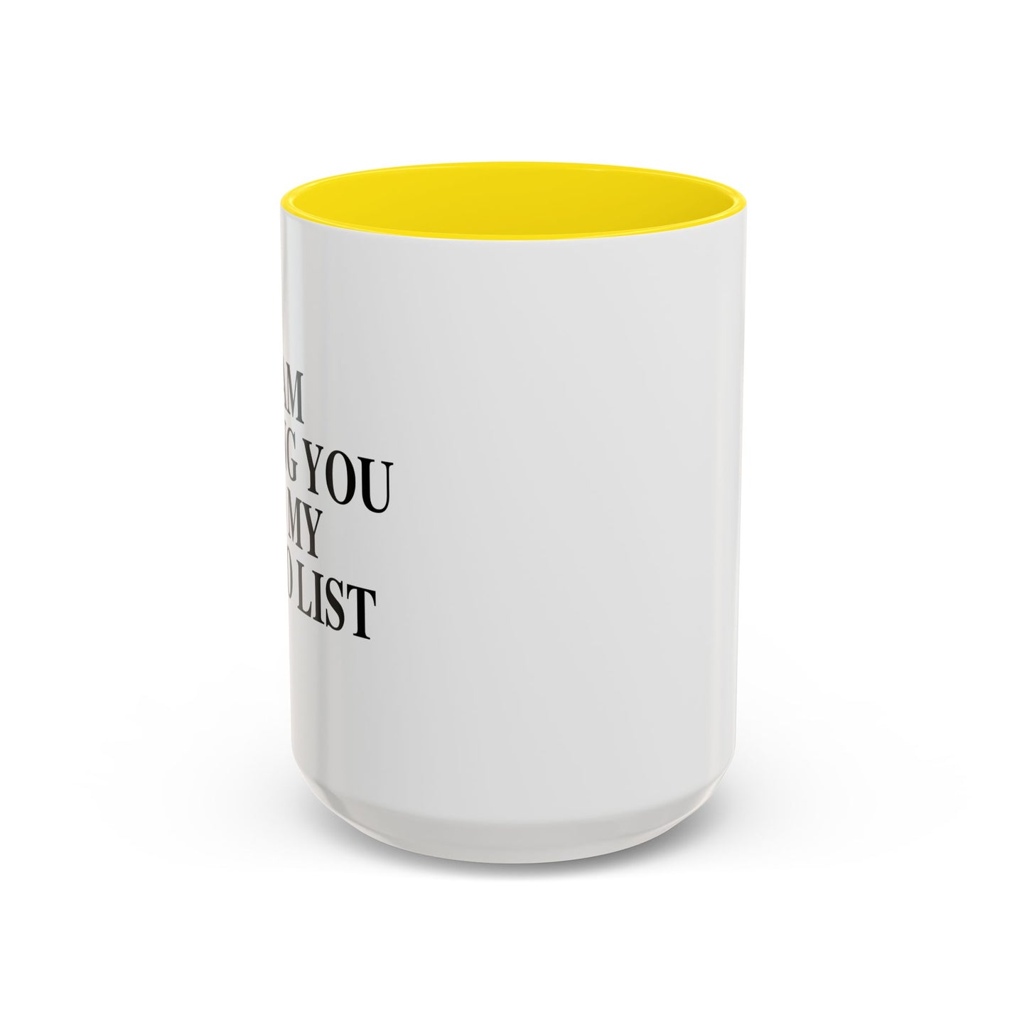 I AM ADDING YOU TO MY TO-DO LIST Accent BiColor Funny Sarcastic Mug