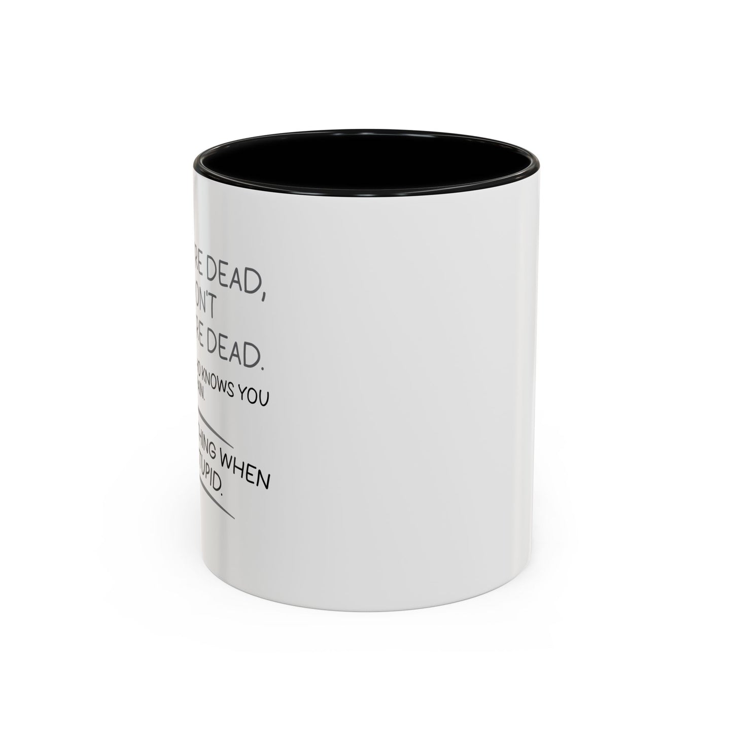 WHEN YOU'RE DEAD Accent BiColor Funny Sarcastic Mug