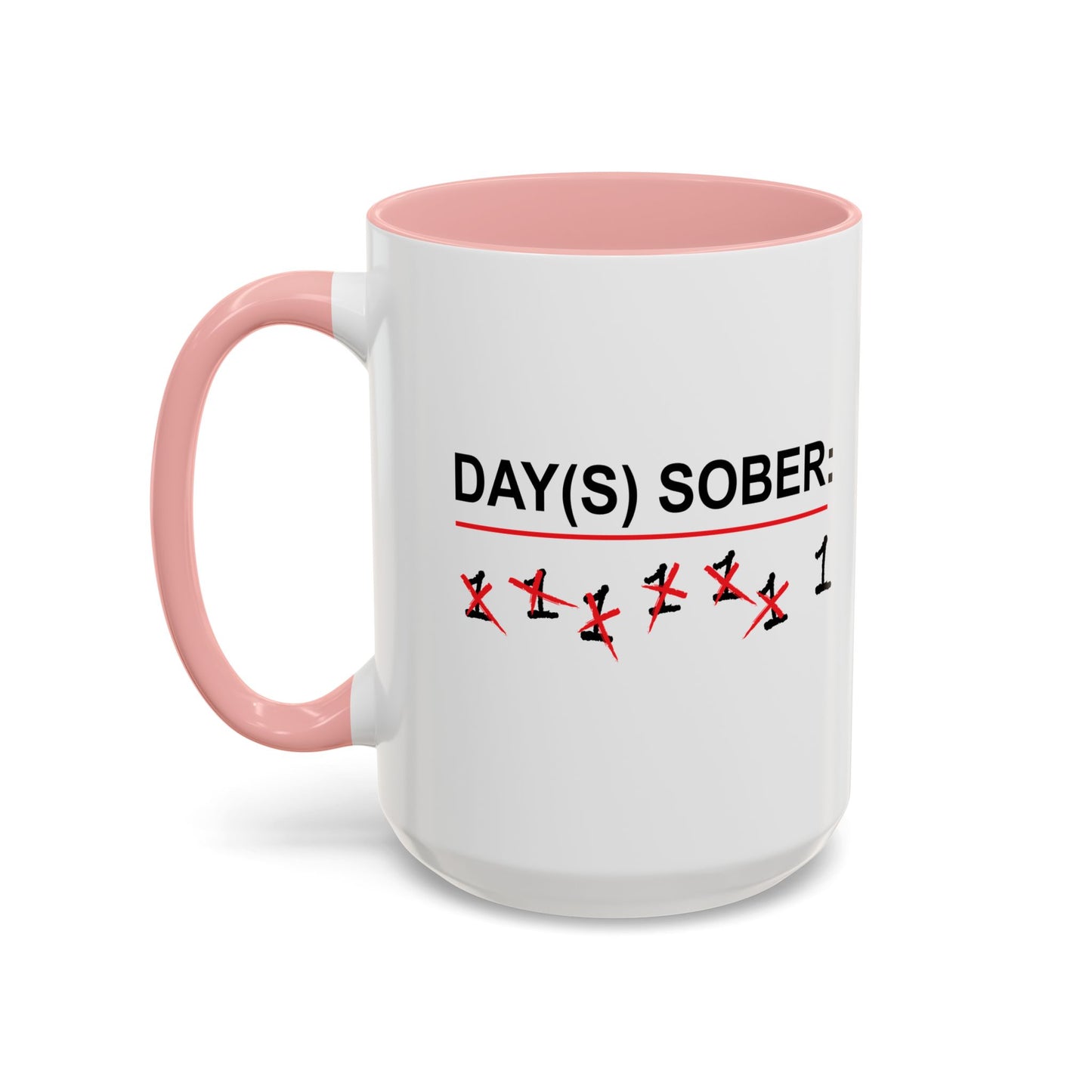 DAY(S) SOBER Accent BiColor Funny Sarcastic Mug