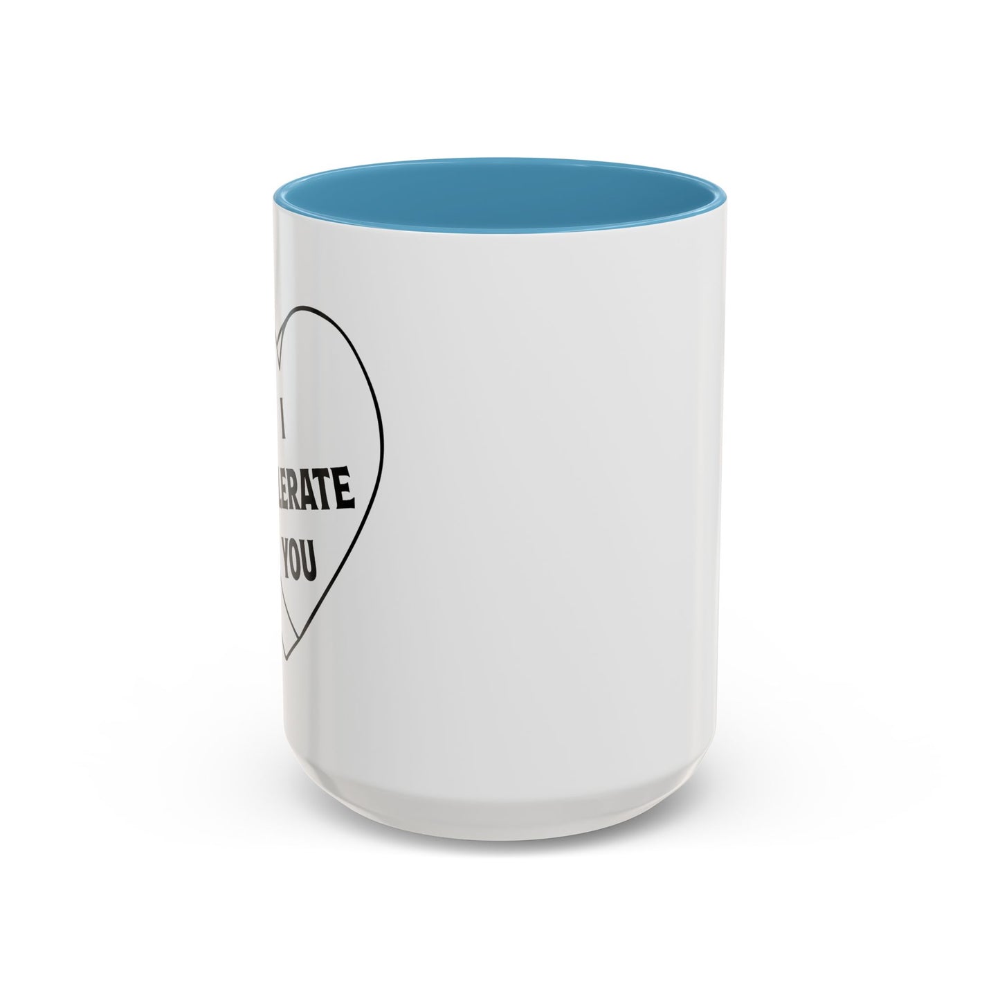 I TOLERATE YOU Accent BiColor Funny Sarcastic Mug