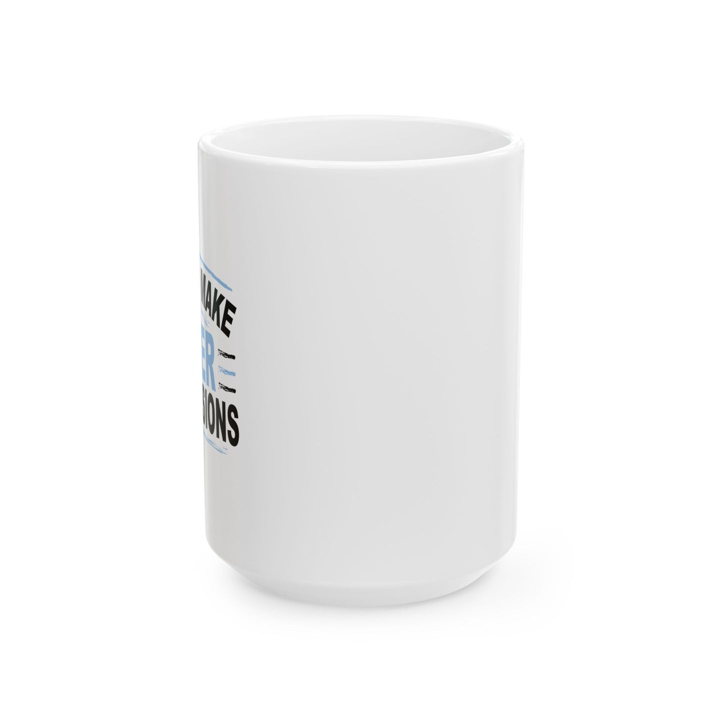 I NEED TO MAKE BETTER BAD DECISIONS FUNNY SARCASTIC WHITE MUG