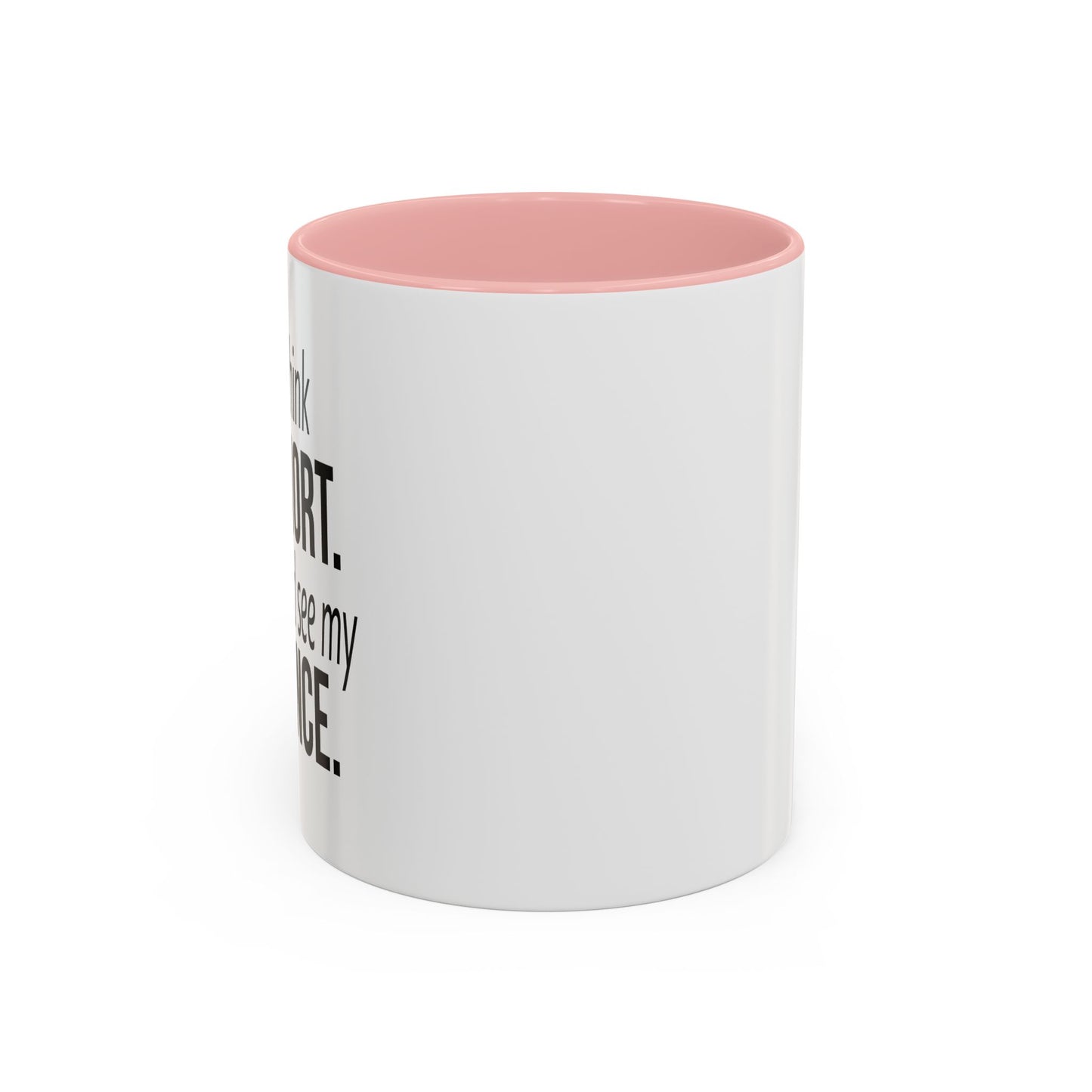 IF YOU THINK I'M SHORT... Accent BiColor Funny Sarcastic Mug