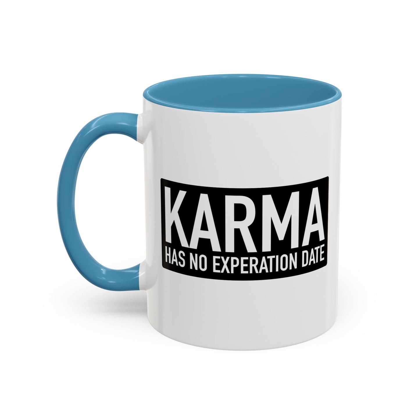 KARMA HAS NO EXPERATION DATE Accent BiColor Funny Sarcastic Mug