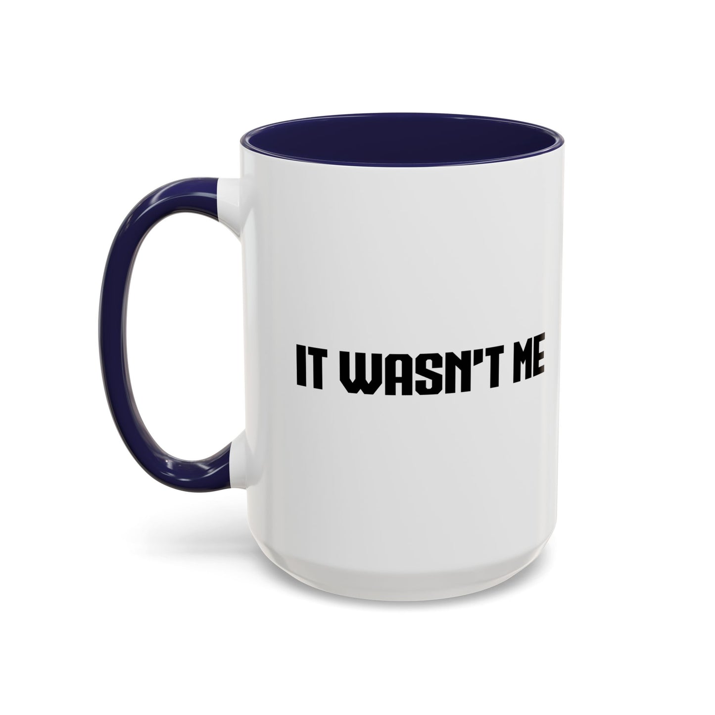 IT WASNT ME Accent BiColor Funny Sarcastic Mug