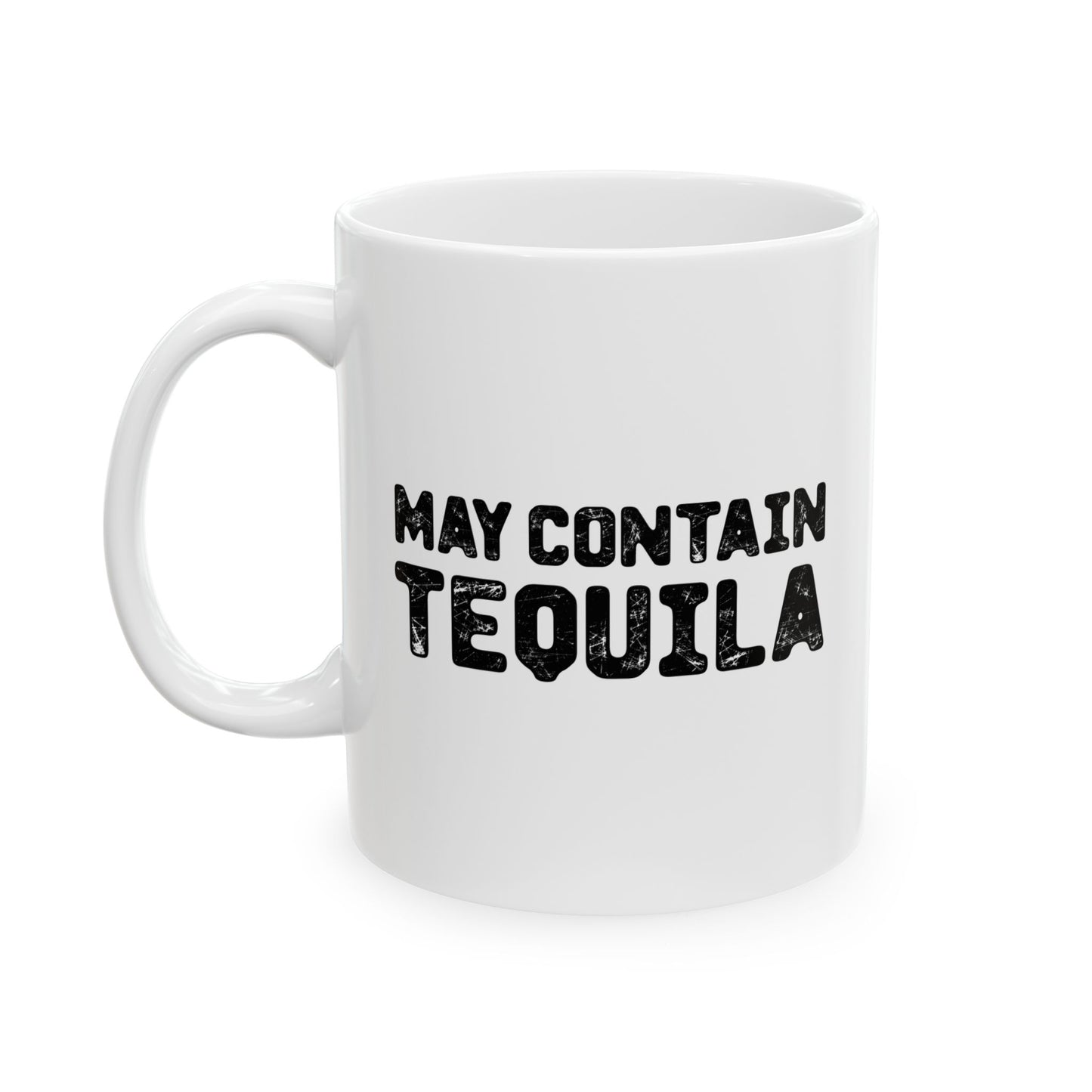 MAY CONTAIN TEQUILA FUNNY SARCASTIC WHITE MUG