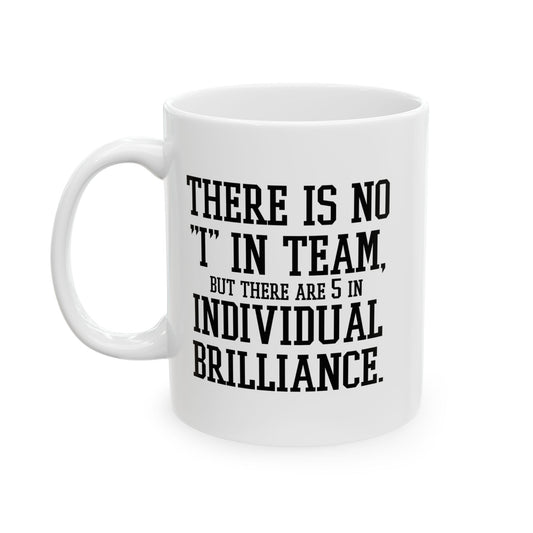 THERE IS NO I IN TEAM FUNNY SARCASTIC WHITE MUG