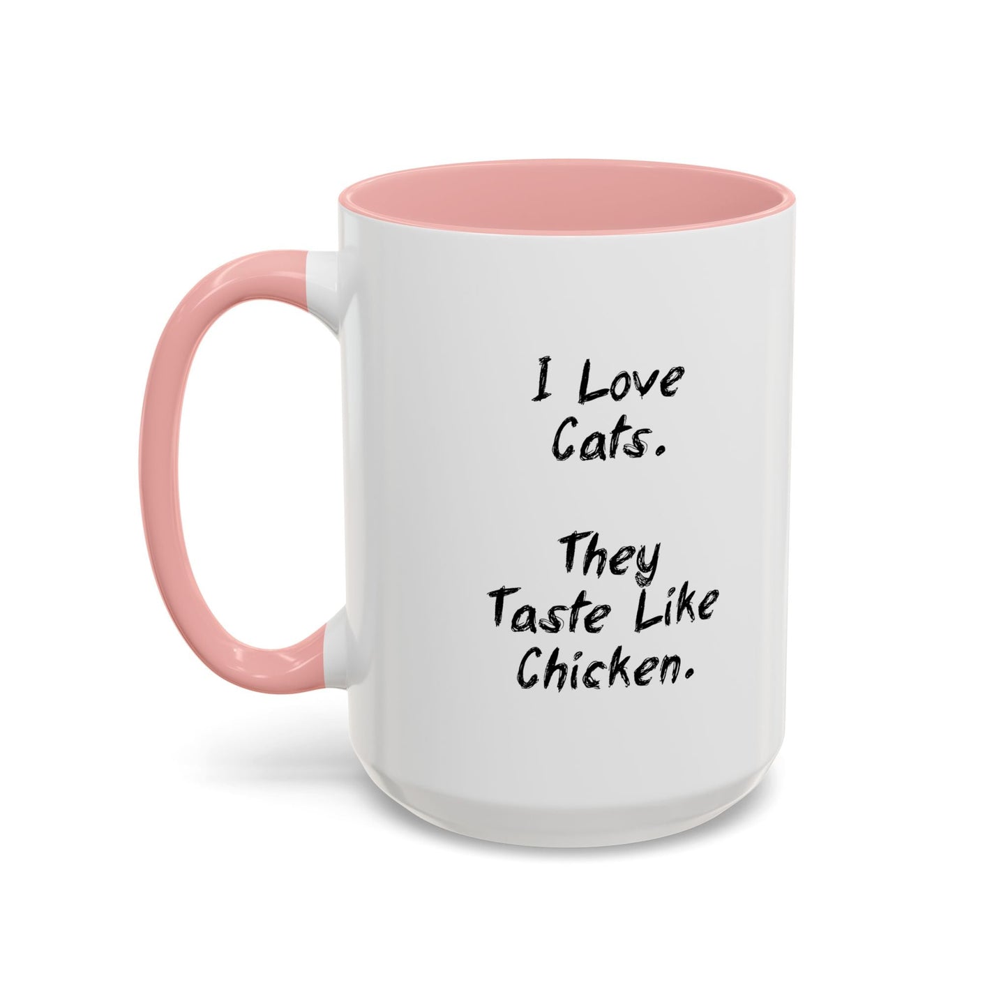 I LIKE CATS THEY TASTE LIKE CHICKEN Accent BiColor Funny Sarcastic Mug