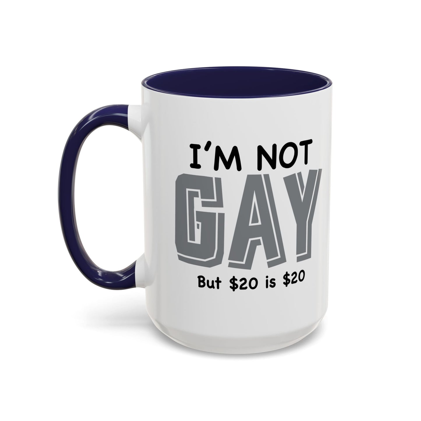 I'M NOT GAY Accent BiColor Funny Sarcastic Mug