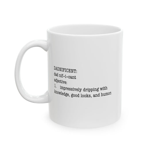 DADNIFICENT FUNNY SARCASTIC WHITE MUG