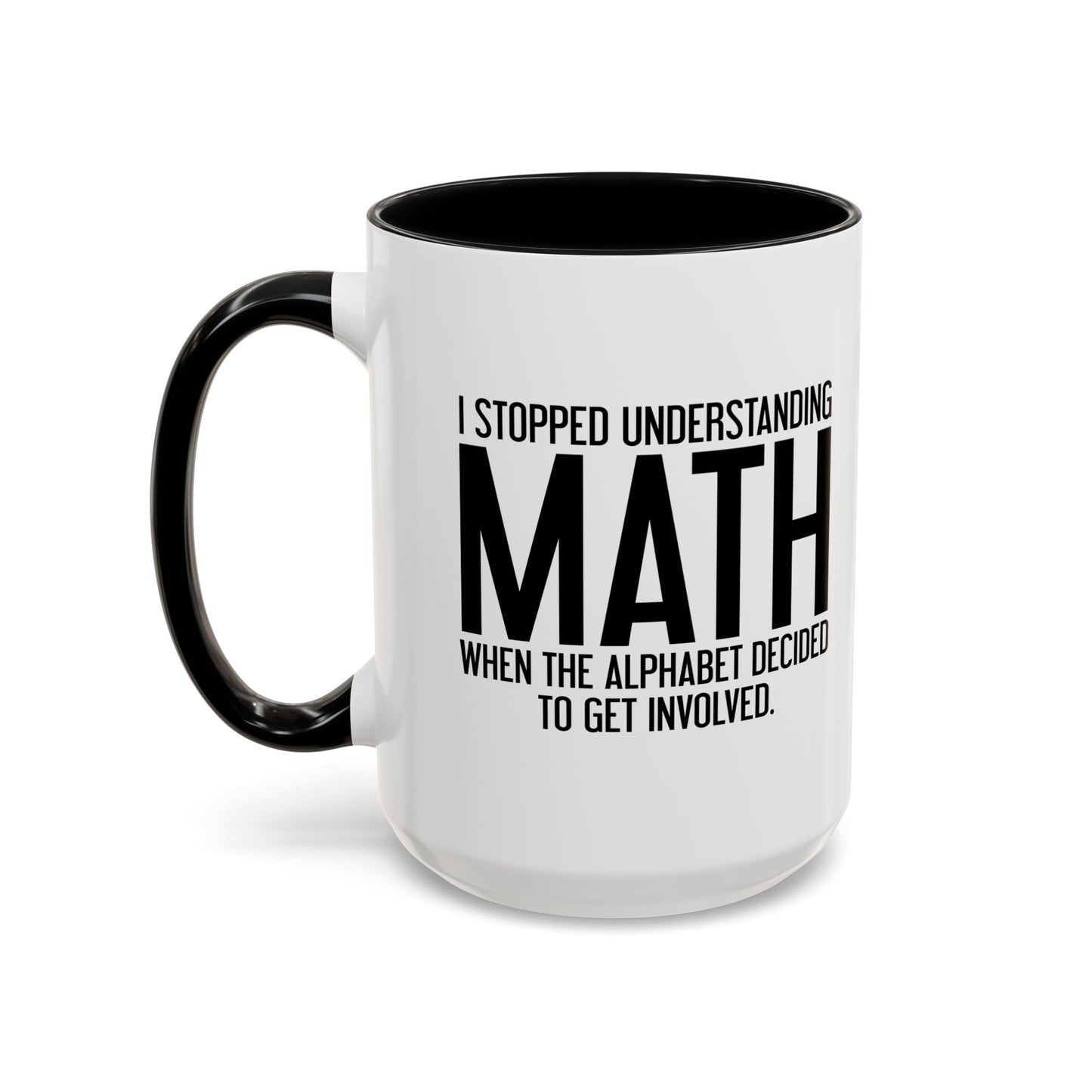 I STOPPED UNDERSTANDING MATH Accent BiColor Funny Sarcastic Mug