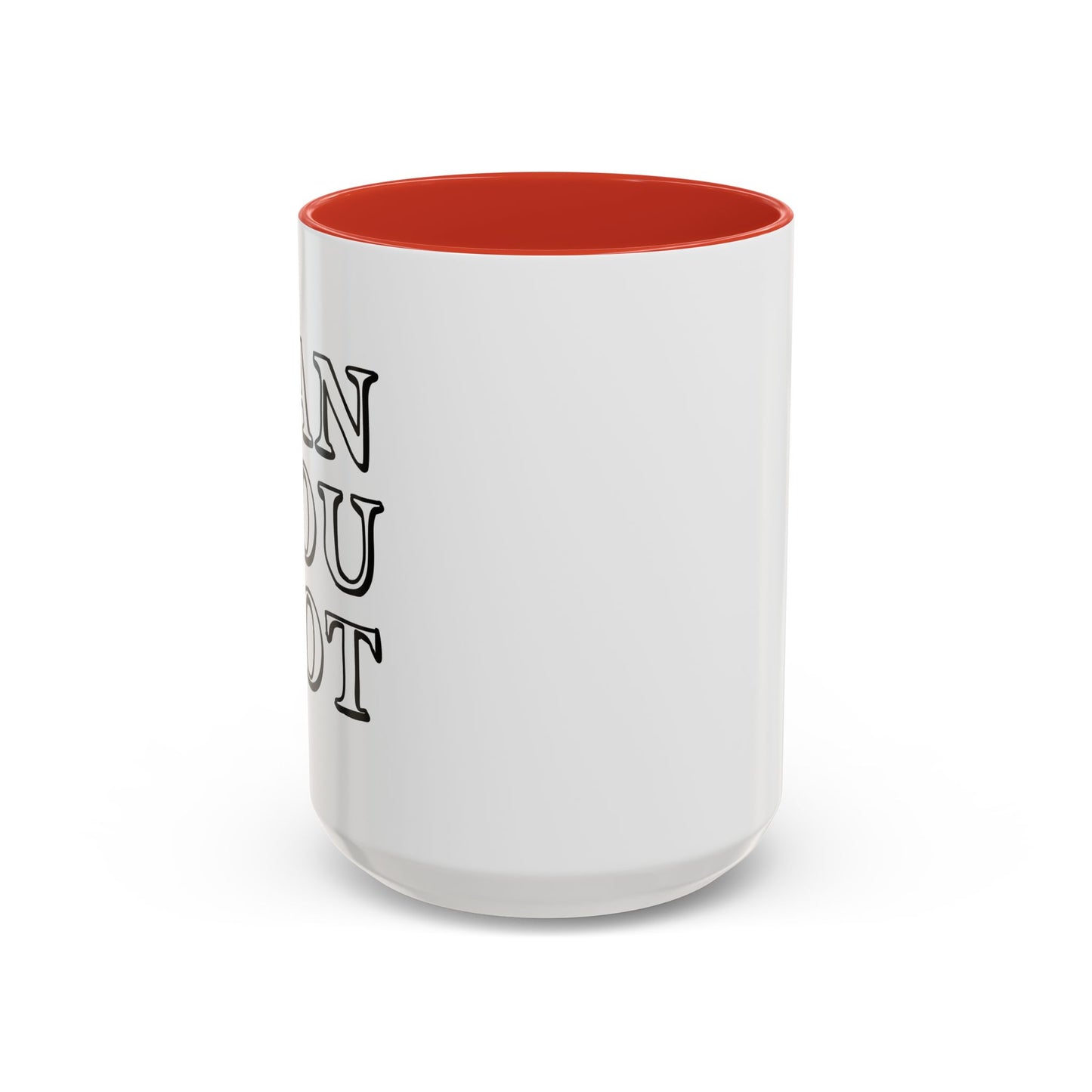 CAN YOU NOT Accent BiColor Funny Sarcastic Mug