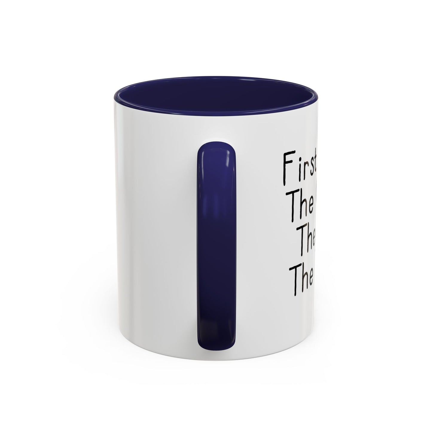 FIRST I DRINK THE COFFEE. Accent BiColor Funny Sarcastic Mug