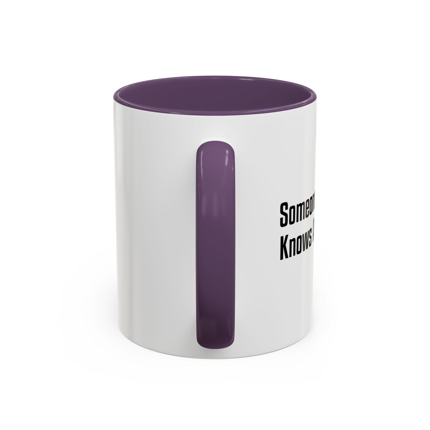 KNOWS ALL ABOUT YOU Accent BiColor Funny Sarcastic Mug