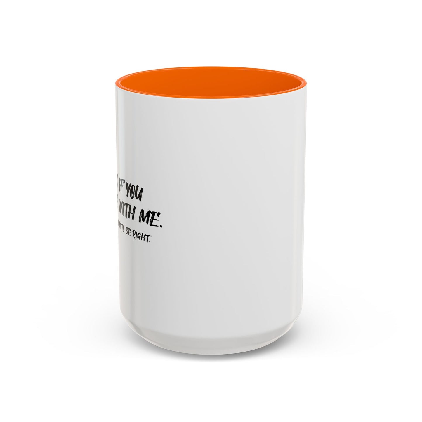 IT'S OK IF YOU DISAGREE WITH ME Accent BiColor Funny Sarcastic Mug