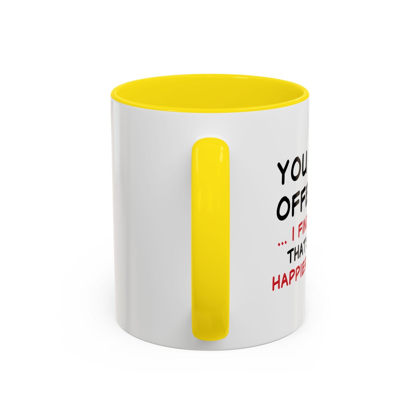 YOU FIND IT OFFENSIVE? Accent BiColor Funny Sarcastic Mug