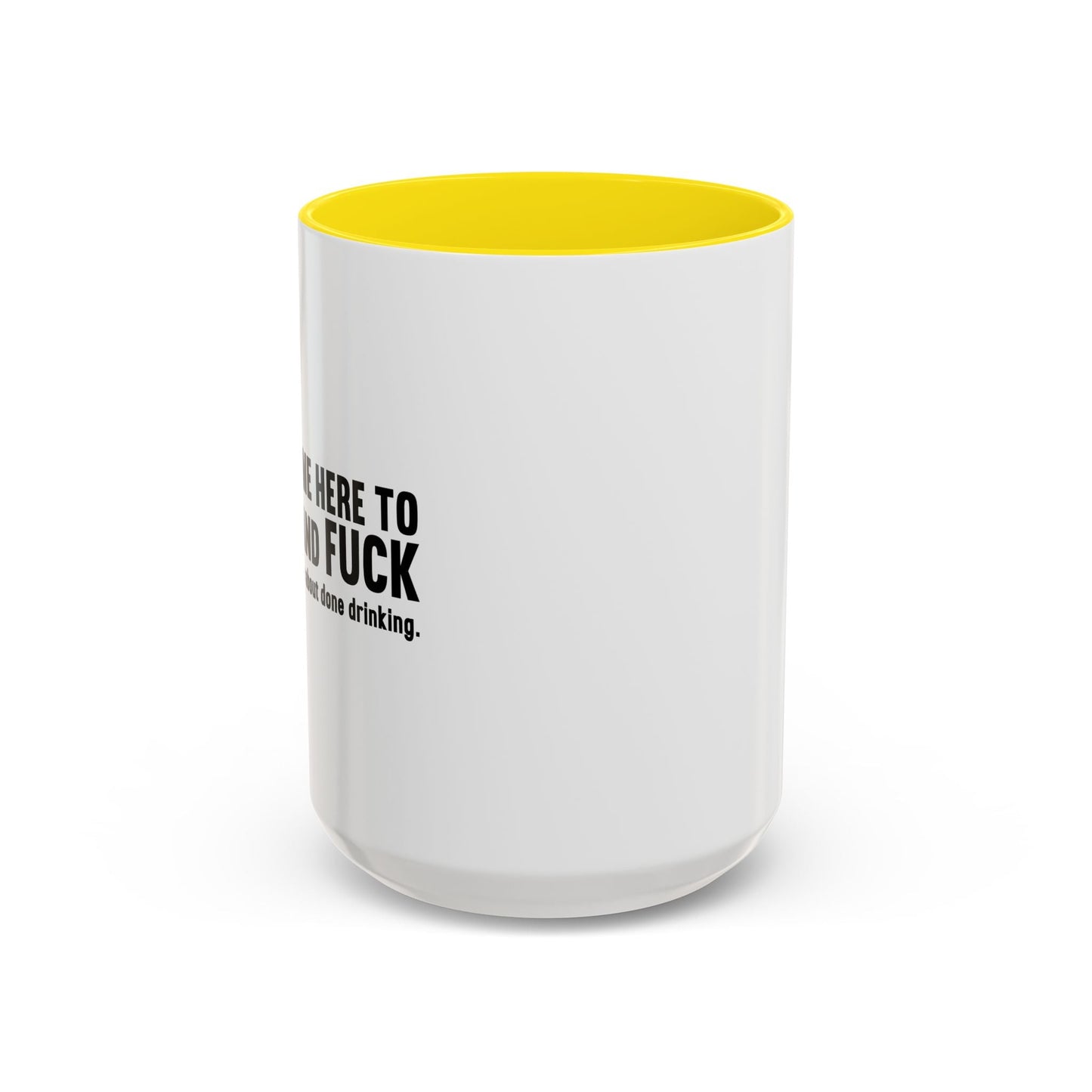 I'M ABOUT DONE DRINKING Accent BiColor Funny Sarcastic Mug