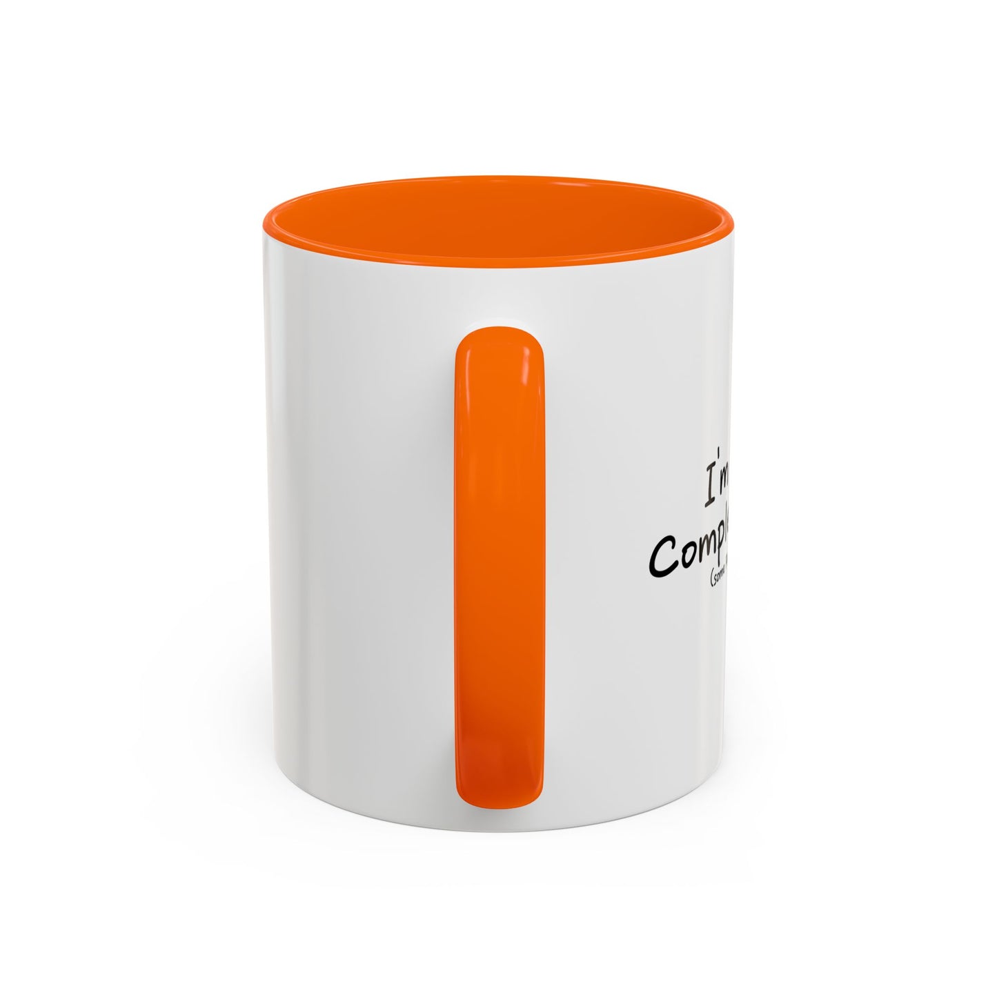 I'M NOT A COMPLETE IDIOT Accent BiColor Funny Sarcastic Mug