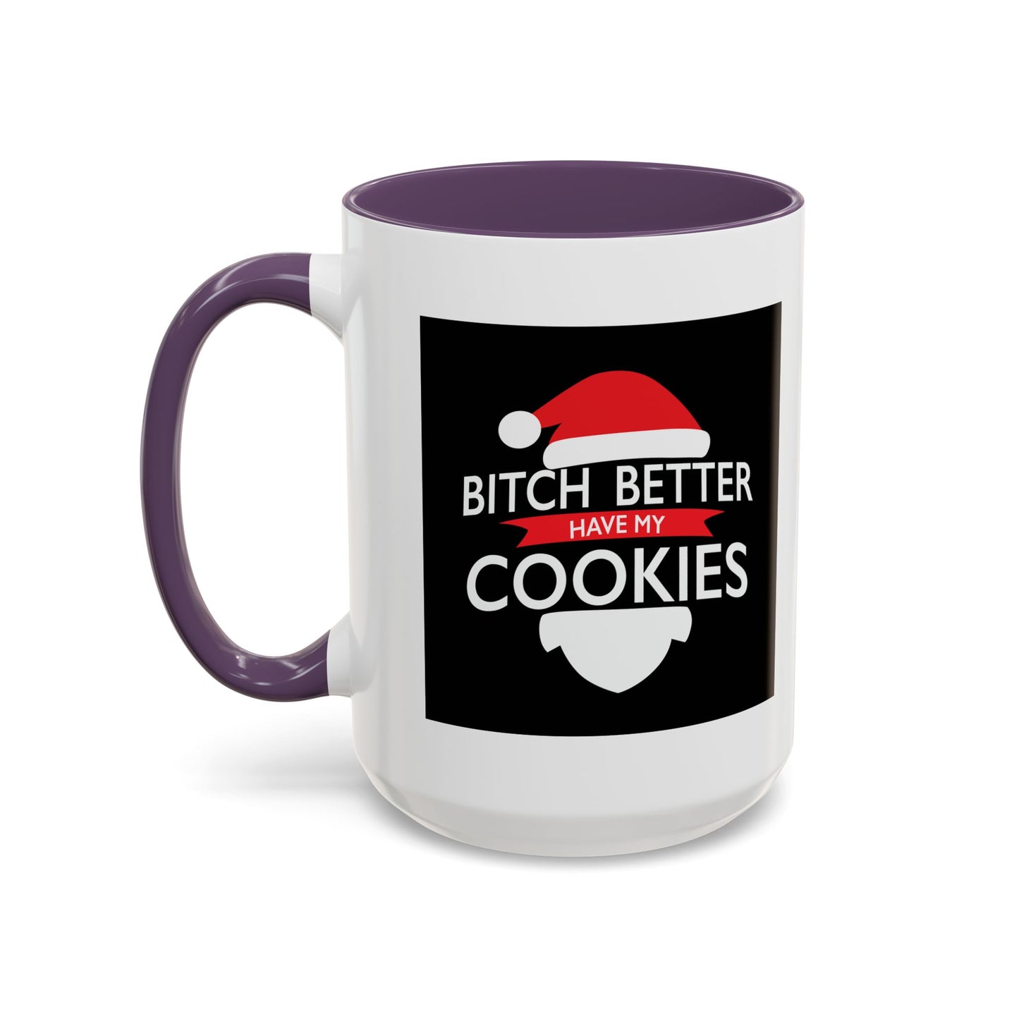 BETTER HAVE MY COOKIES Accent BiColor Funny Sarcastic Mug