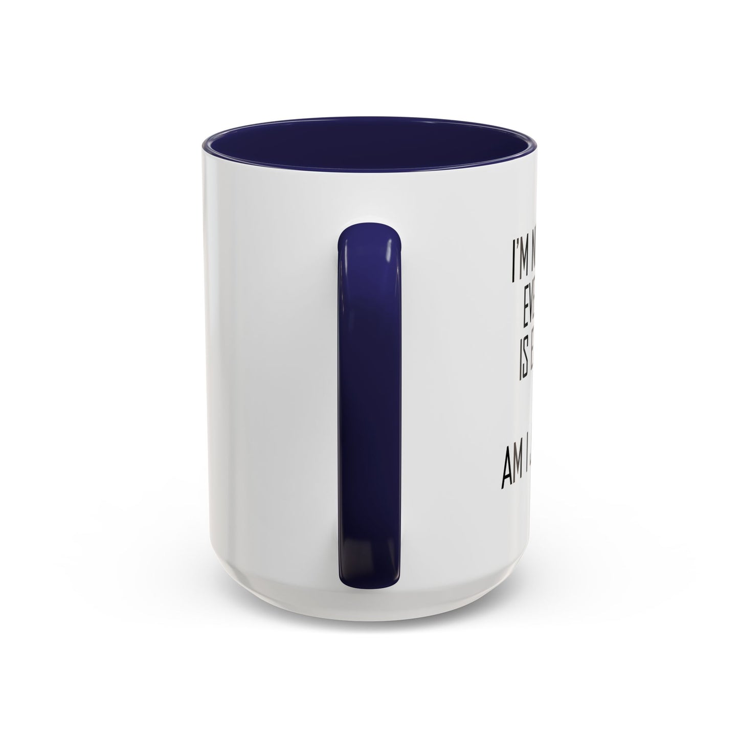 NOT SURE IF EVERYTHING IS EXPENSIVE OR AM I JUST POOR - Accent BiColor Funny Sarcastic Mug