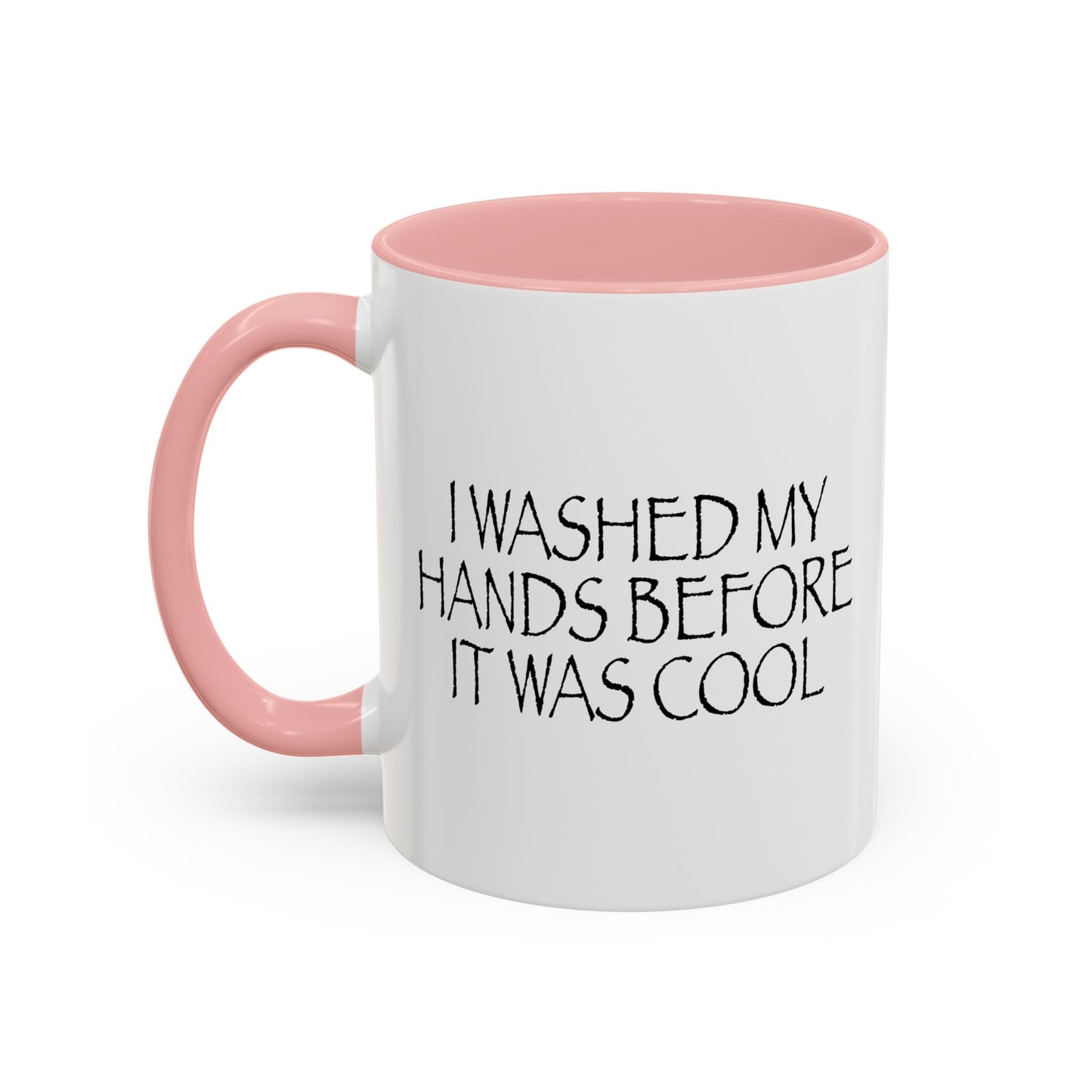 I Washed My Hands Before It Was Cool Accent BiColor Funny Sarcastic Mug