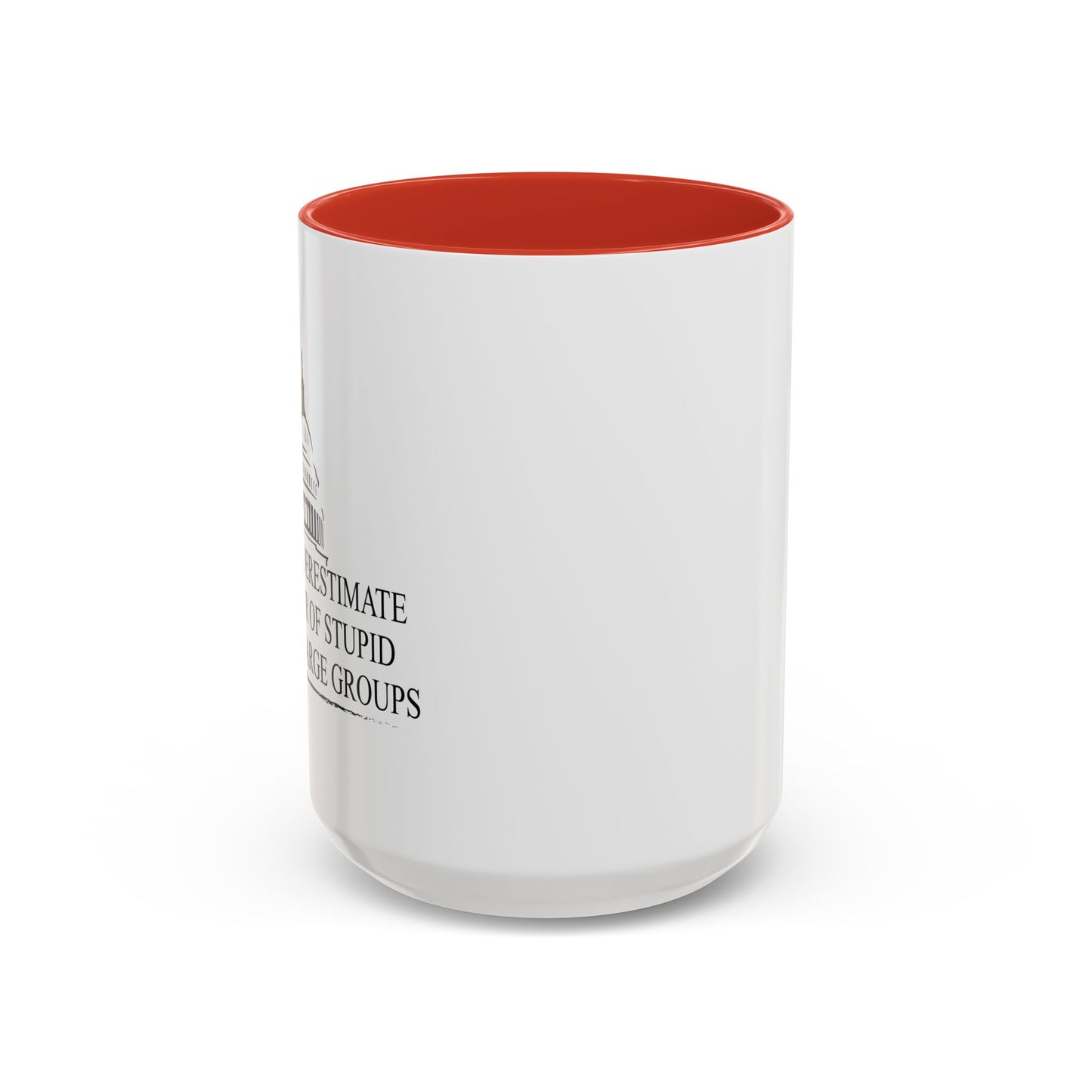 NEVER UNDERESTIMATE THE POWER OF STUPID PEOPLE IN LARGE NUMBERS Accent BiColor Funny Sarcastic Mug