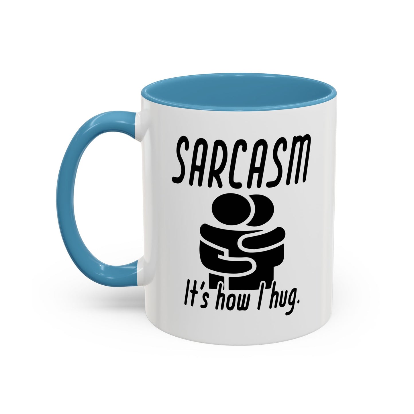 SARCASM ITS HOW I HUG Accent BiColor Funny Sarcastic Mug