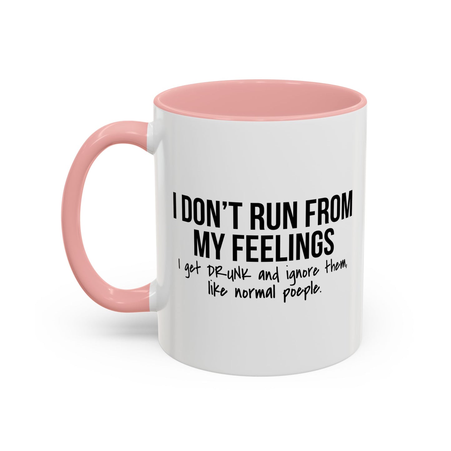 I DON'T RUN FROM MY FEELINGS Accent BiColor Funny Sarcastic Mug