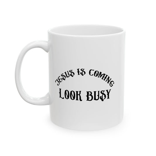 JESUS IS COMING FUNNY SARCASTIC WHITE MUG