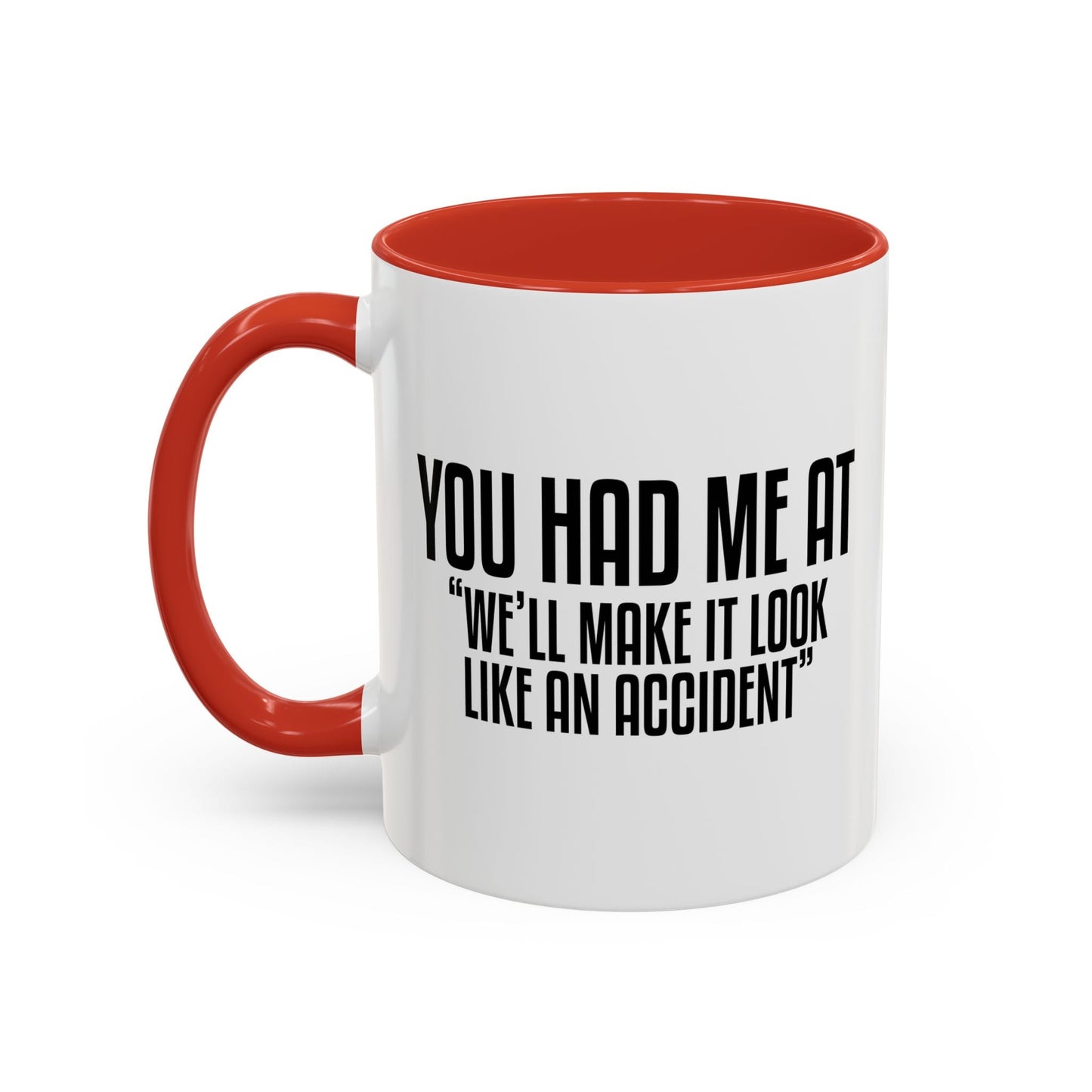 YOU HAD ME AT... Accent BiColor Funny Sarcastic Mug