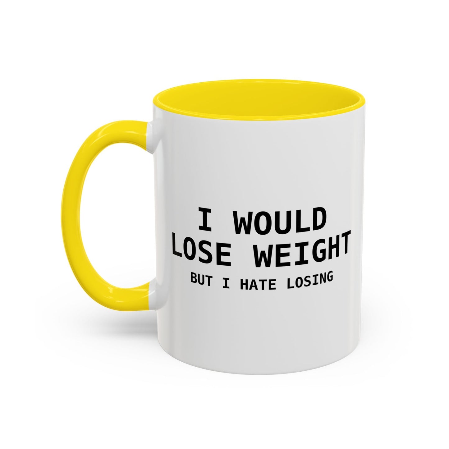 I Would Lose Weight But I Hate Losing Accent BiColor Funny Sarcastic Mug