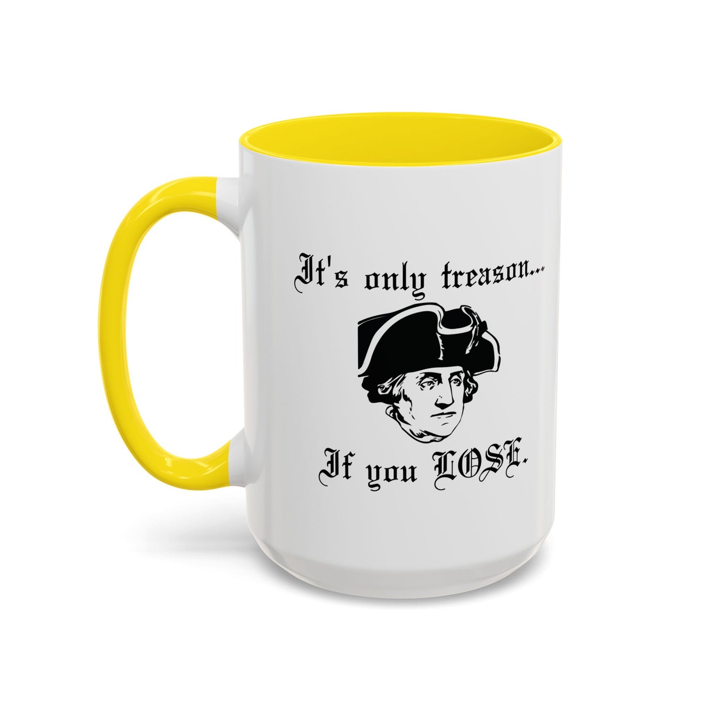 ITS ONLY TREASON IF YOU LOSE Accent BiColor Funny Sarcastic Mug