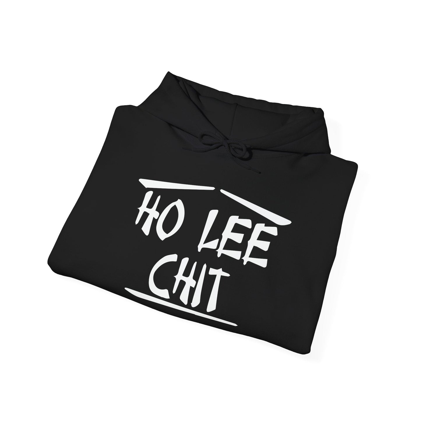 HO LEE CHIT - Premium Unisex Funny Sarcastic Black Hoodie Sweatshirt