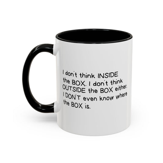 I DON'T THINK INSIDE THE BOX Accent BiColor Funny Sarcastic Mug