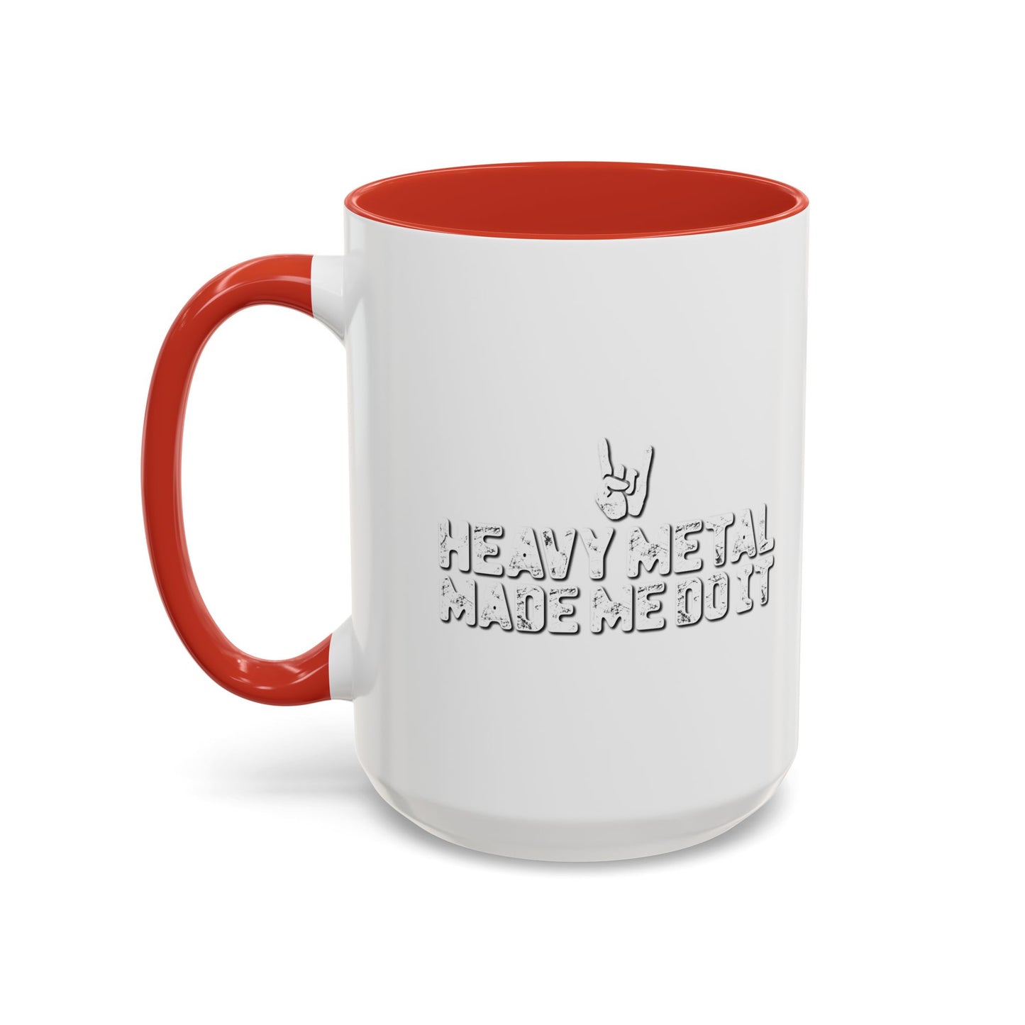 HEAVY METAL MADE ME DO IT Accent BiColor Funny Sarcastic Mug