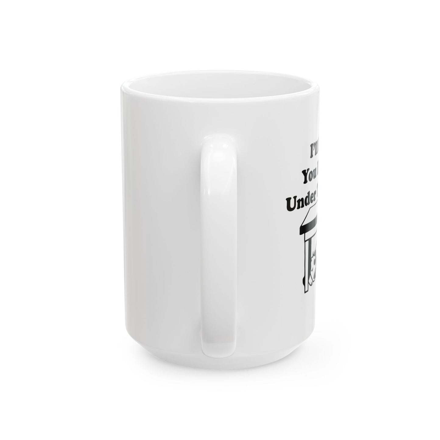 I'LL DRINK YOU BITCHES UNDER THE TABLE FUNNY SARCASTIC MUG