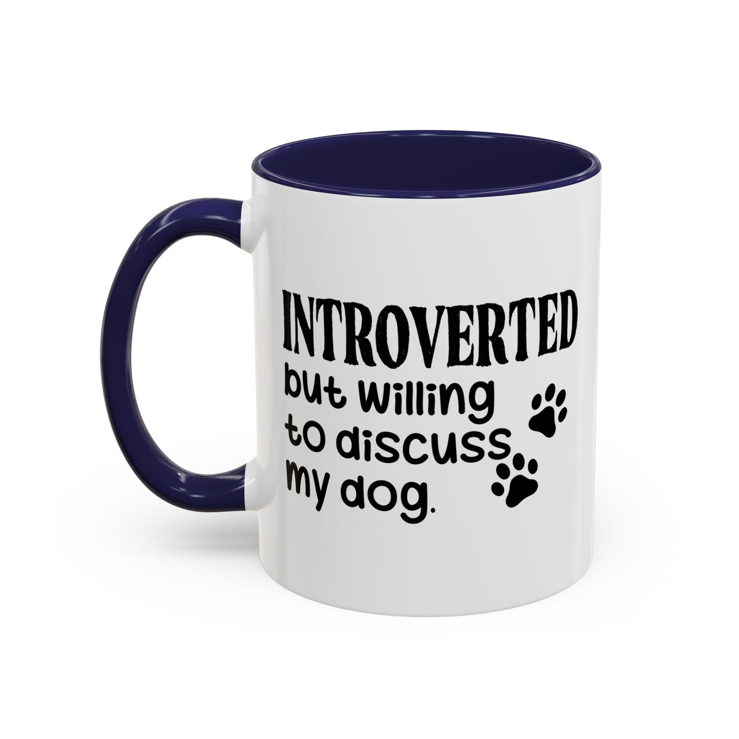 INTROVERTED BUT WILLING TO DISCUSS MY DOG Accent BiColor Funny Sarcastic Mug