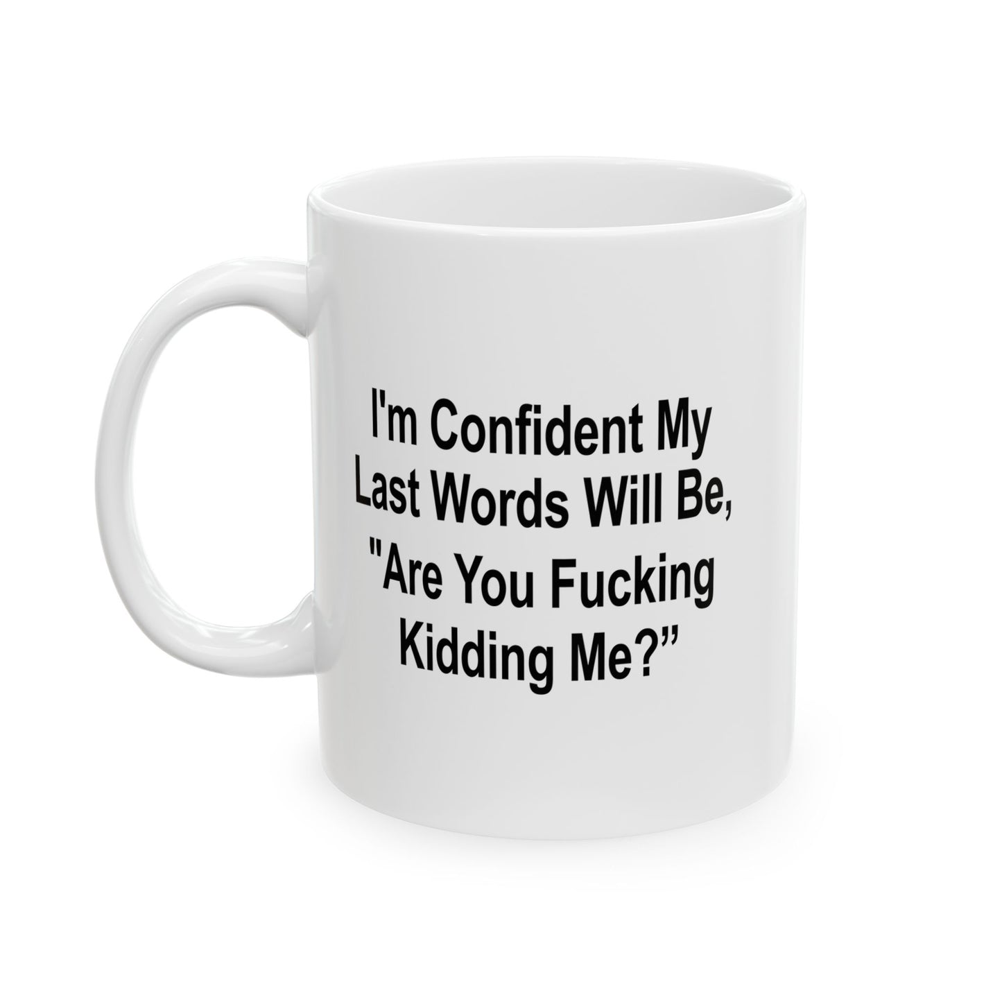 ARE FUCKING KIDDING ME? FUNNY SARCASTIC WHITE MUG