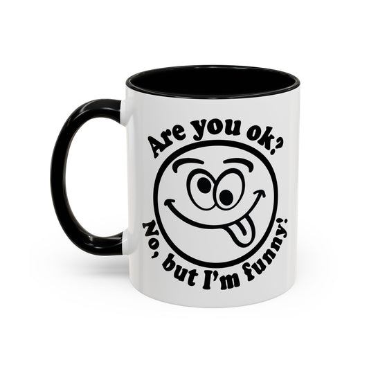 ARE YOU OK? Accent BiColor Funny Sarcastic Mug