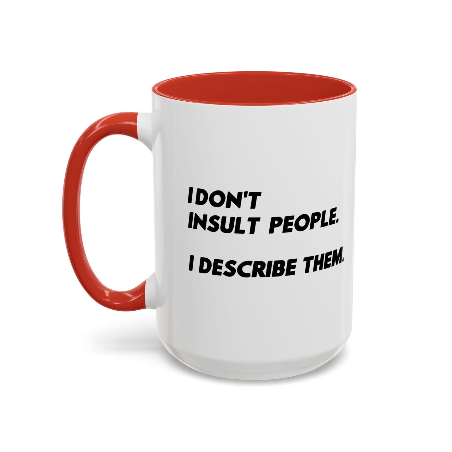 I DON'T INSULT PEOPLE Accent BiColor Funny Sarcastic Mug